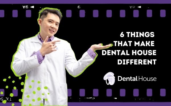 6 Things That Make Dental House Different?