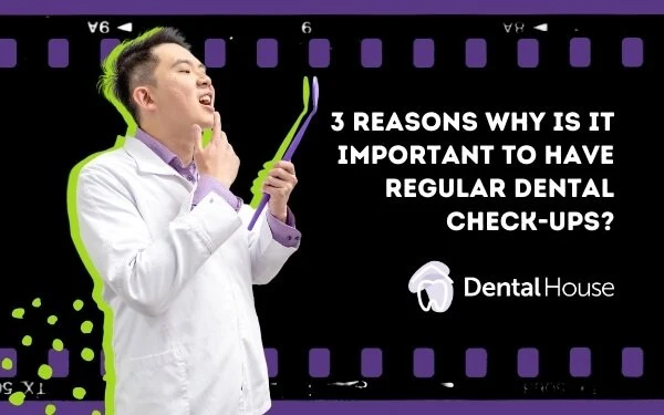 Reasons Why Is It Important To Have Regular Dental CheckUps