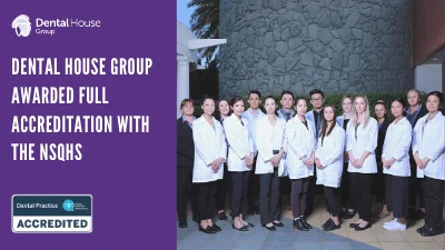 Dental House Group Awarded Full Accreditation with the NSQHS