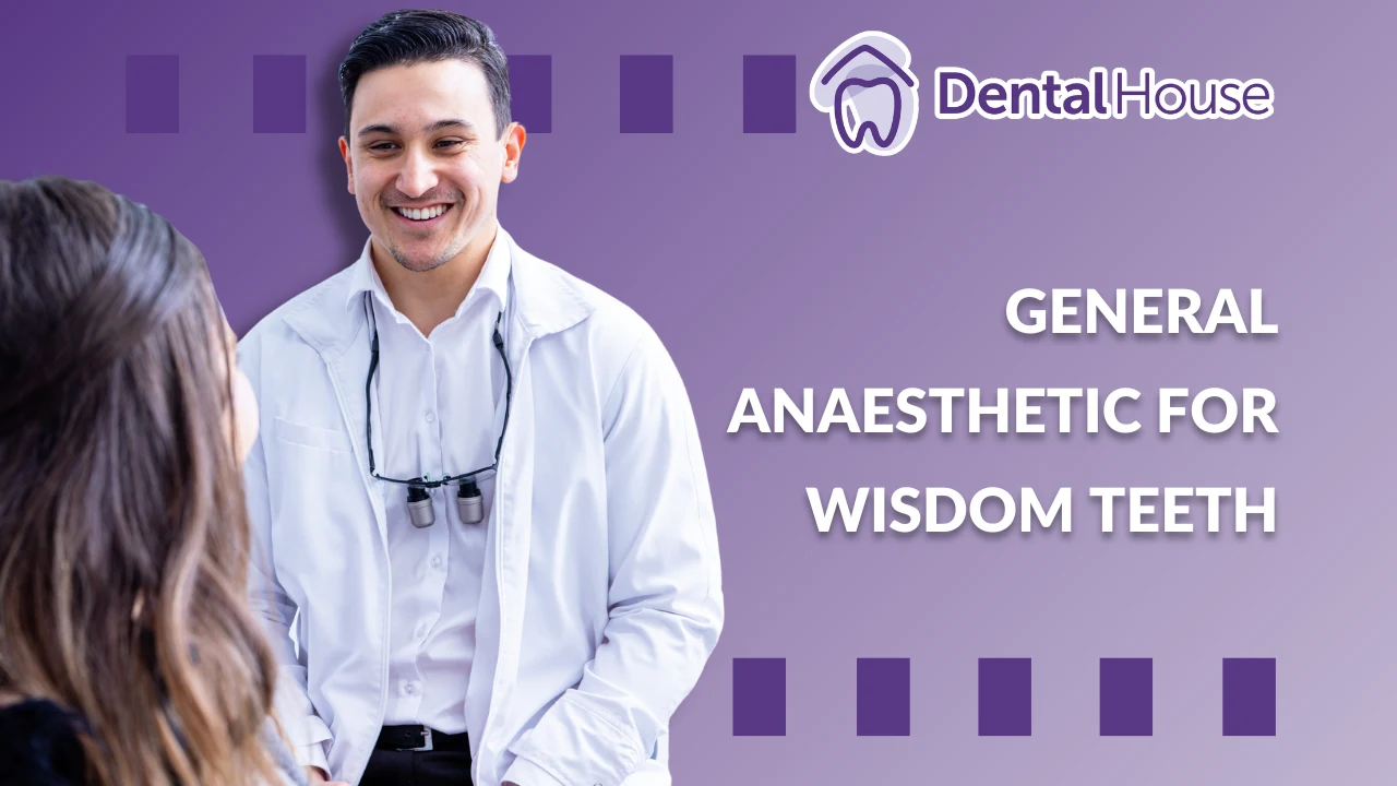 General Anaesthetic for Wisdom Teeth