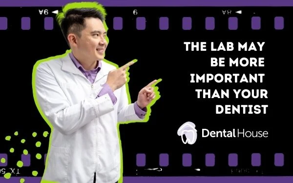 The Lab May Be More Important Than Your Dentist