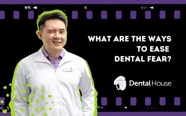 What Are the Ways to Ease Dental Fear