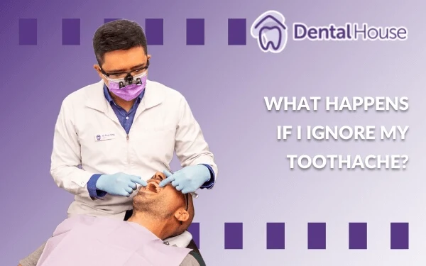 What Happens If I Ignore My Toothache