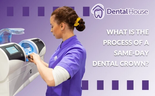What Is The Process Of A SameDay Dental Crown